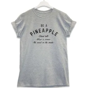 Be A Pineapple T-Shirt