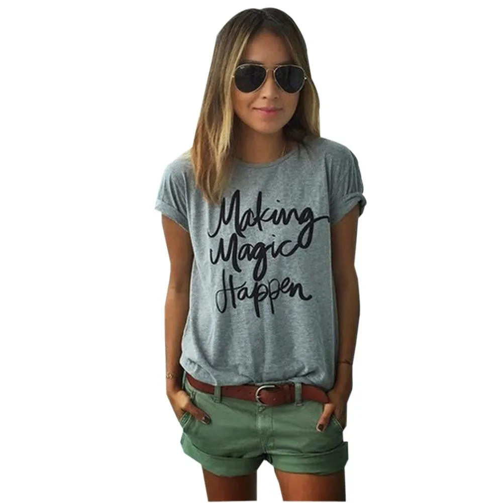 Making Magic Happen Print Letter T Shirt Women Top tshirt Women T Shirt Casual tshirt Tee Femme Summer Vogue T-shirt 2016