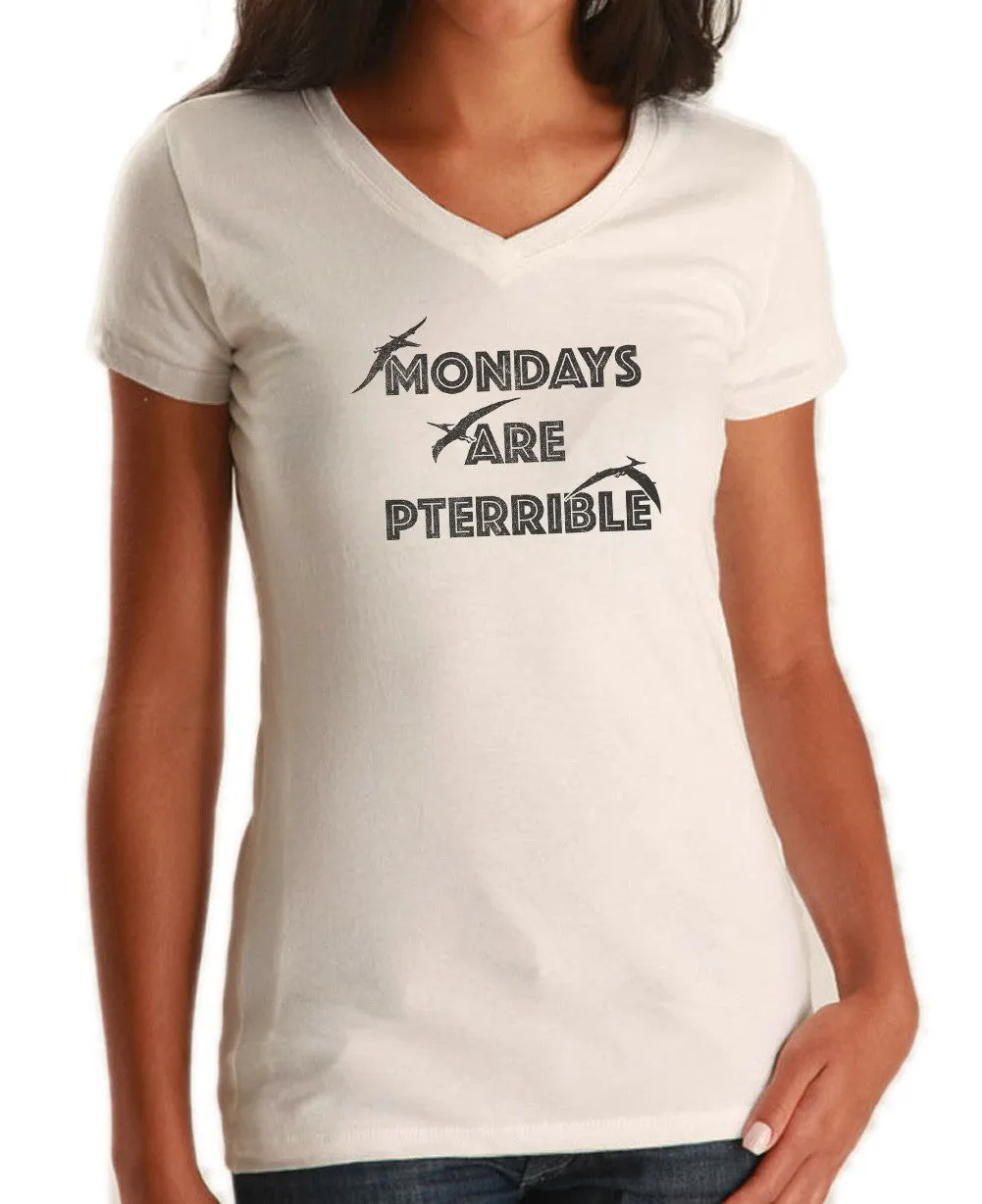 Women's Mondays Are Pterrible Vneck T-Shirt - Funny Dinosaur Shirt