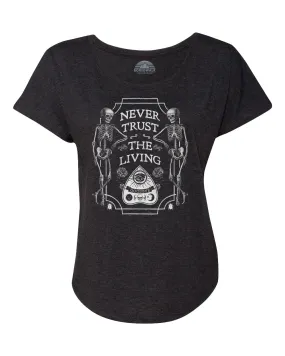 Women's Never Trust the Living Scoop Neck T-Shirt