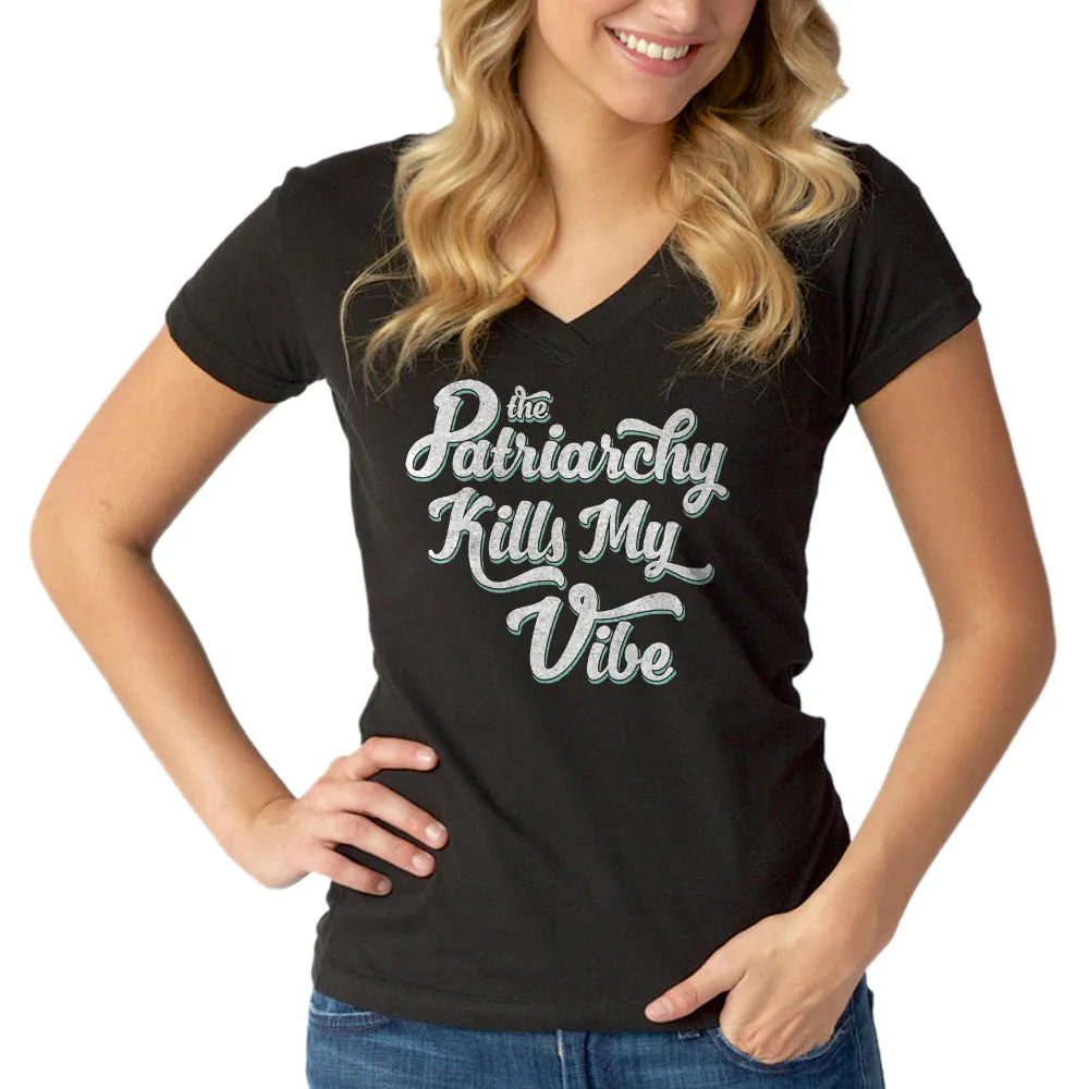 Women's The Patriarchy Kills My Vibe Feminist Vneck T-Shirt - Feminism