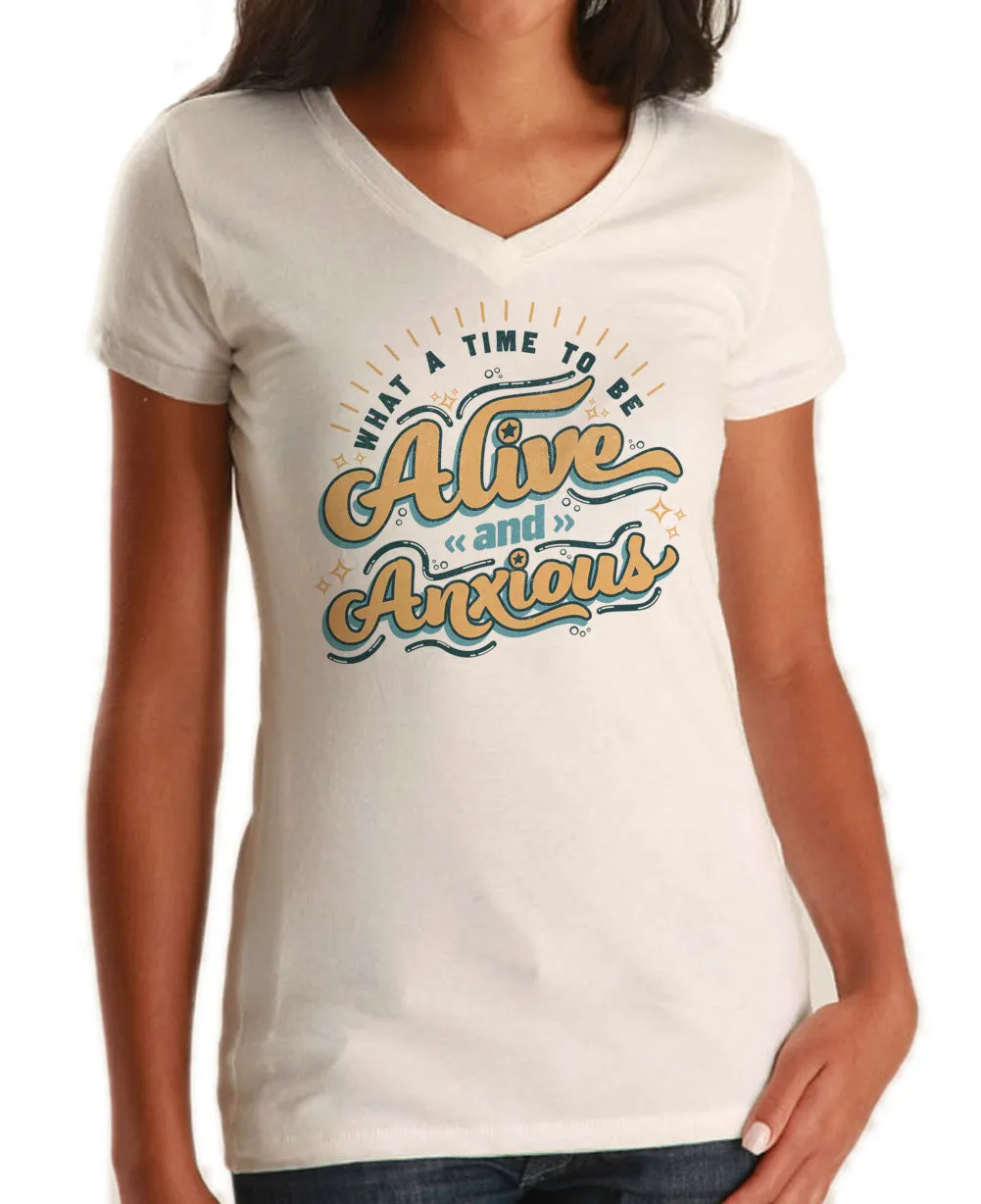 Women's What a Time to be Alive and Anxious Vneck T-Shirt