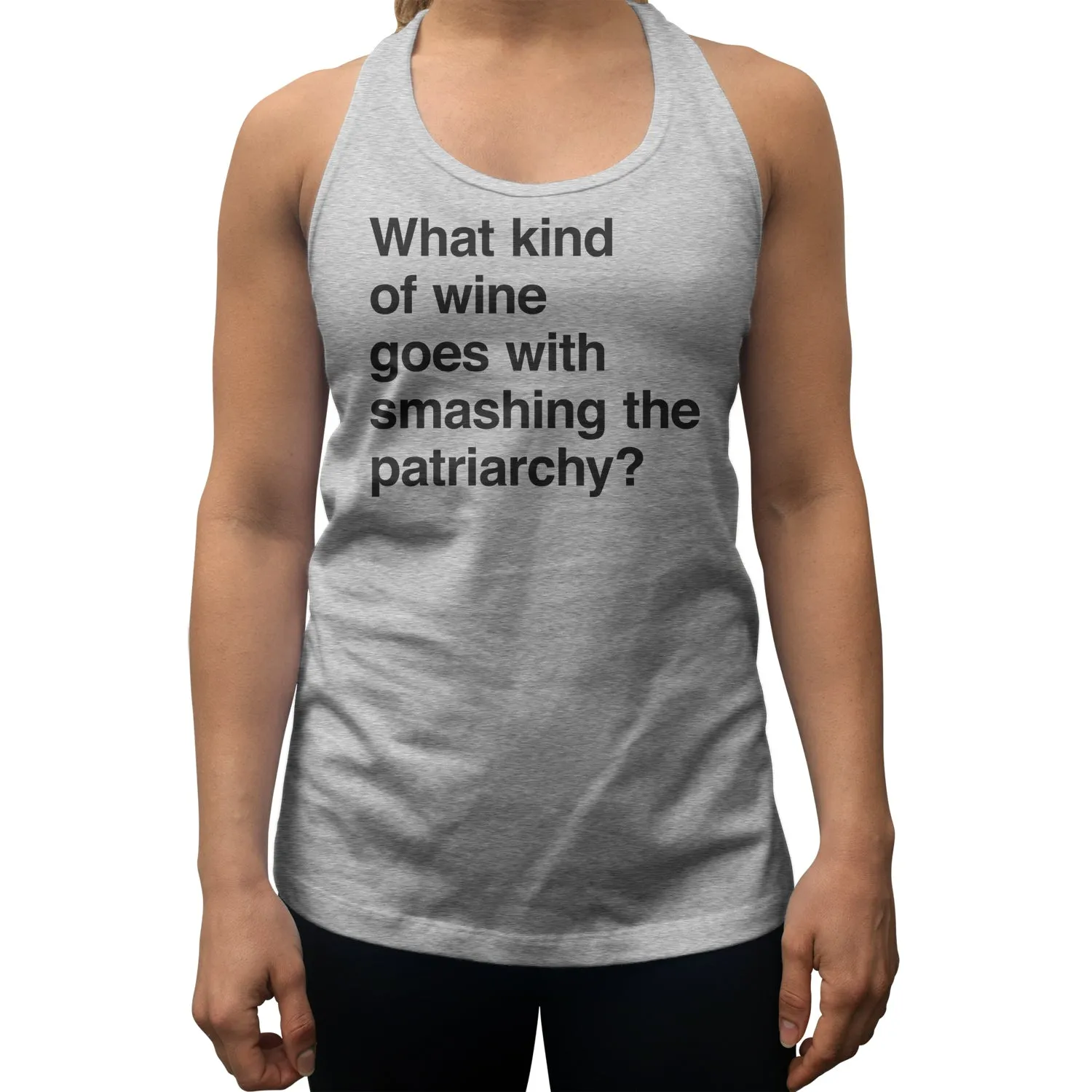 Women's What Kind of Wine Goes with Smashing the Patriarchy? Racerback Tank Top